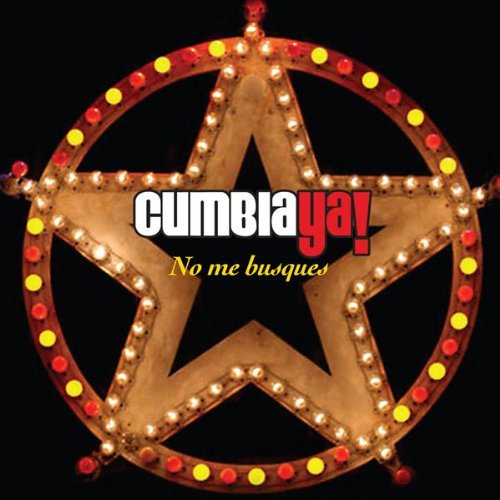 No Me Busques-Cumbia Ya!