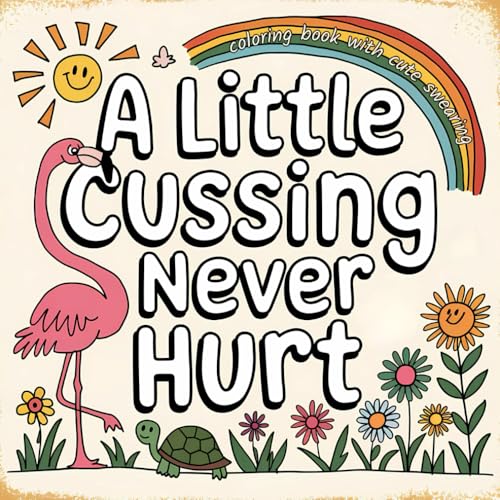 A Little Cussing Never Hurt: Coloring Book with Cute Swearing Coloring Book: Calming Pages with Sassy Animals, Vulgar Words & Hilarious Gag Gift for ... Humor and Beyond (Sassy and Sweary Strokes) image 2