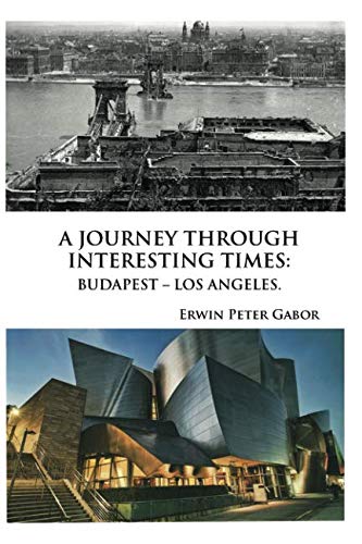 A Journey Through Interesting Times: Budapest-Los Angeles