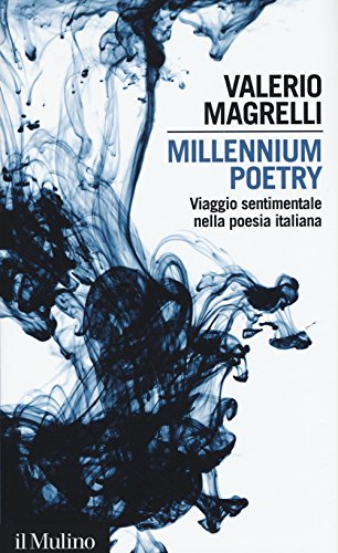 Millennium Poetry. Viaggio Sentimentale Nella Poesia Italiana