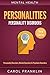 Mental Health: Personalities: Personality Disorders, Mental Disorders & Psychotic Disorders (Bipolar, Mood Disorders, Mental Illness, Mental Disorders, Narcissist, Histrionic, Borderline Personality)