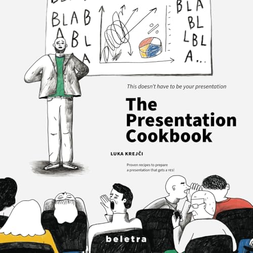 The Presentation Cookbook: Proven recipes to prepare a presentati...