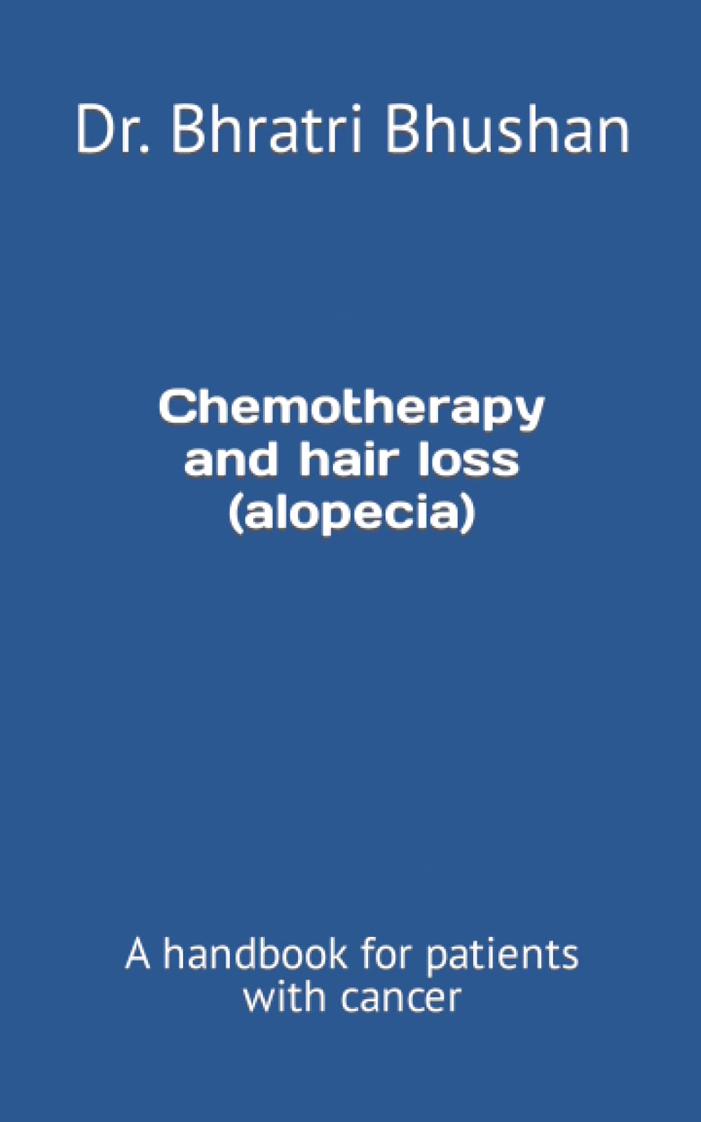 Chemotherapy and hair loss (alopecia): A handbook for patients with cancer