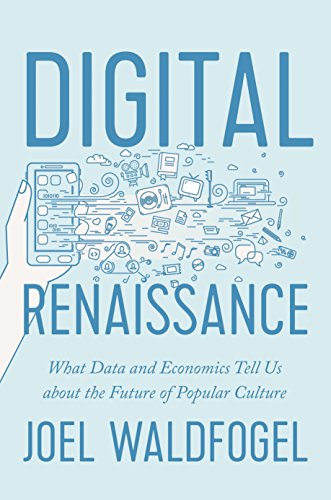 Télécharger Digital Renaissance: What Data and Economics Tell Us about the Future of Popular Culture (English Ed PDF