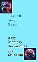 Pass All Your Exams: The Fun & Easy Memory Techniques for Students