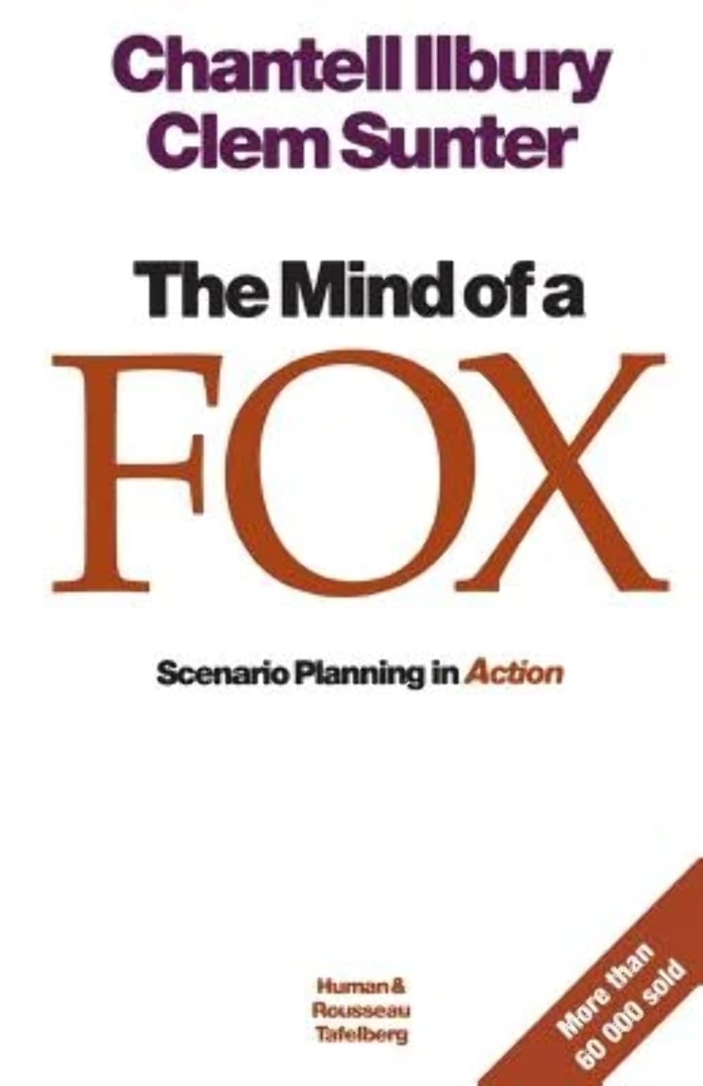 The mind of a fox: Scenario Planning in Action. Sunter 9780798141697 New<|