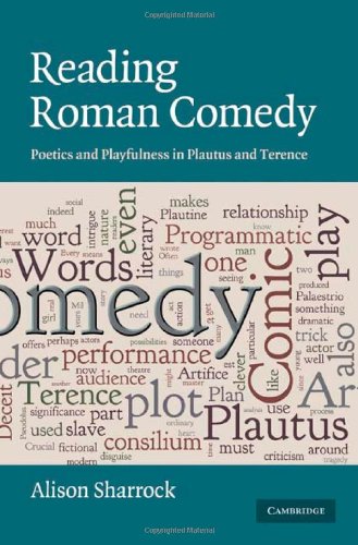 Reading Roman Comedy: Poetics and Playfulness in Plautus and Terence (The W. B. Stanford Memorial Lectures)