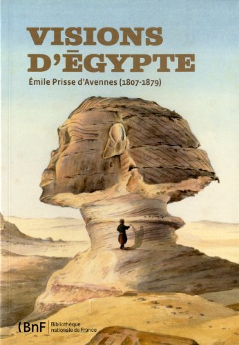 Télécharger Visions d'Egypte, Emile Prisse d'Avennes (1807-1879) livre En ligne
