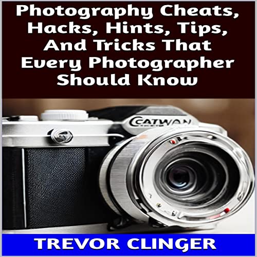 Trevor Clinger - Photography Cheats, Hacks, Hints, Tips, and Tricks That Every Photographer Should Know episode artwork