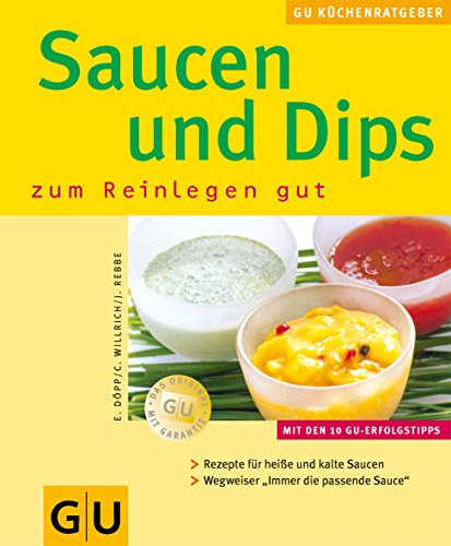 Saucen & Dips zum Reinlegen gut Saucen & Dips zum Reinlegen gut