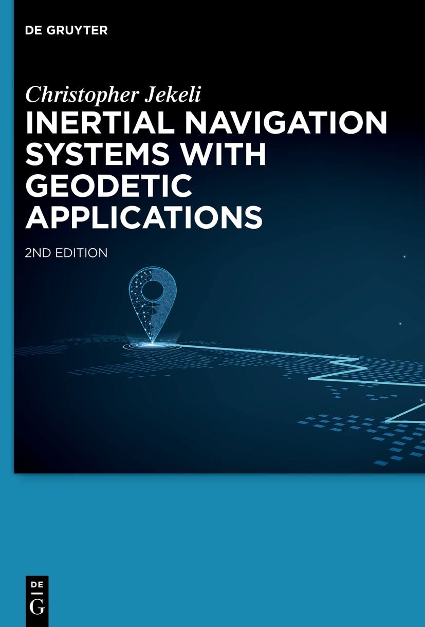 Inertial Navigation Systems With Geodetic Applications