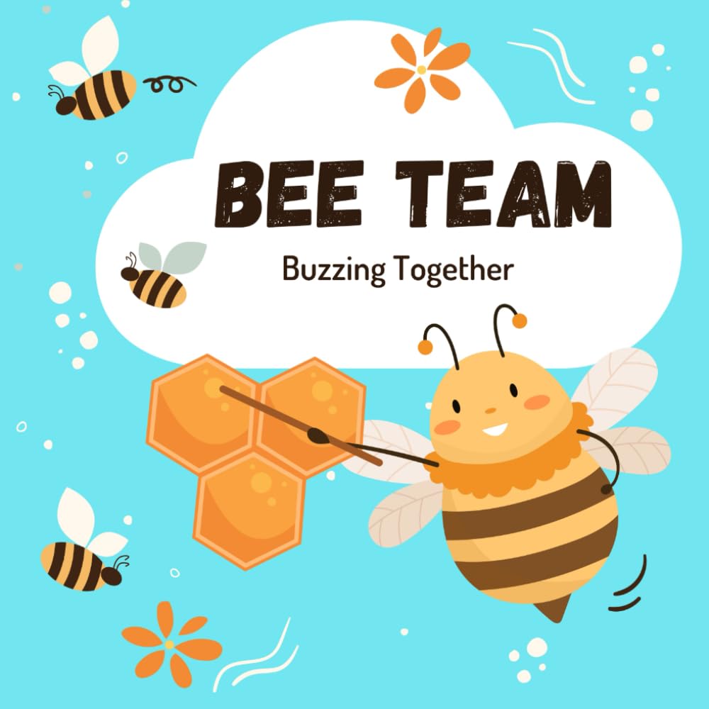 BEE TEAM: Buzzing Together (BEE BOOK)