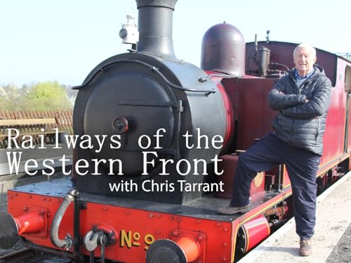 Railways Of The Western Front With Chris Tarrant