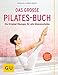 Das große Pilates-Buch: Die Original-Übungen für alle Könnensstufen (GU Einzeltitel Gesundheit/Alternativheilkunde)