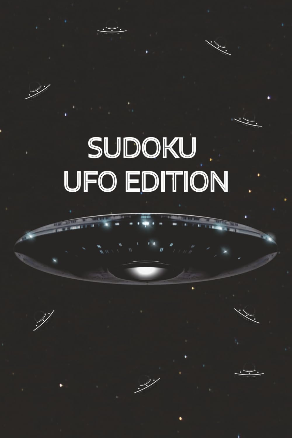 UFO Sudoku Puzzle Book: Sudoku Puzzles for Wonder | Unravel the Mysteries of the Universe | 50+ Puzzles | Beginners & Adults