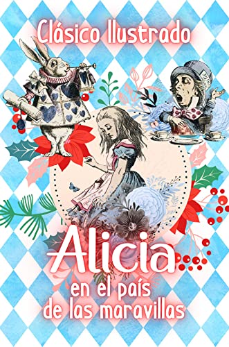 Alicia En El País De Las Maravillas Clásico Ilustrado : Libro Clásico De Lewis Carroll Con Interior En Color Alicia En El País De Las Maravillas Clásico Ilustrado : Libro Clásico De Lewis Carroll Con Interior En Color