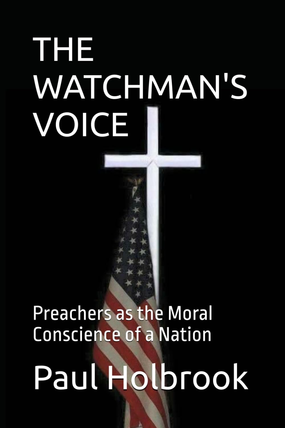 THE WATCHMAN'S VOICE: Preachers as the Moral Conscience of a Nation