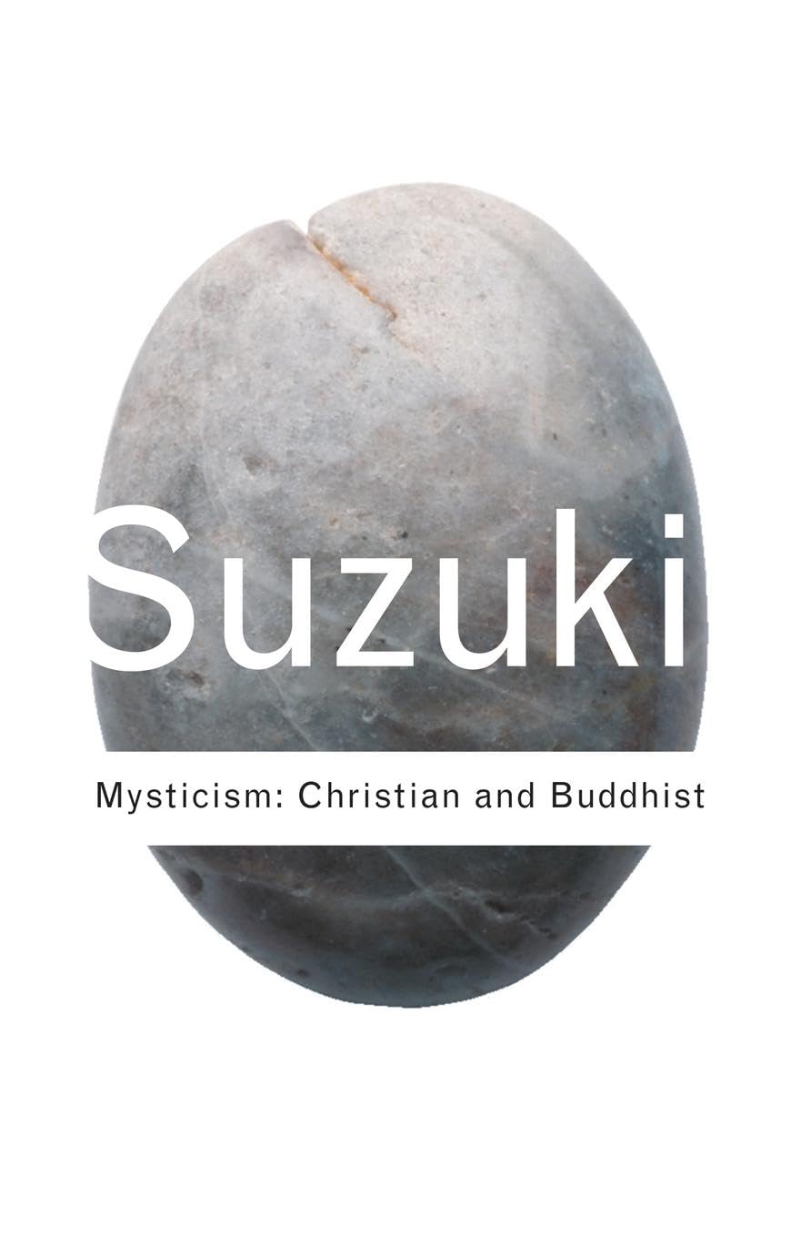 Mysticism: Christian and Buddhist (Routledge Classics)