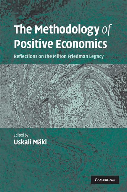The Methodology of Positive Economics: Reflections on the Milton Friedman Legacy