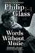 Words Without Music: A Memoir