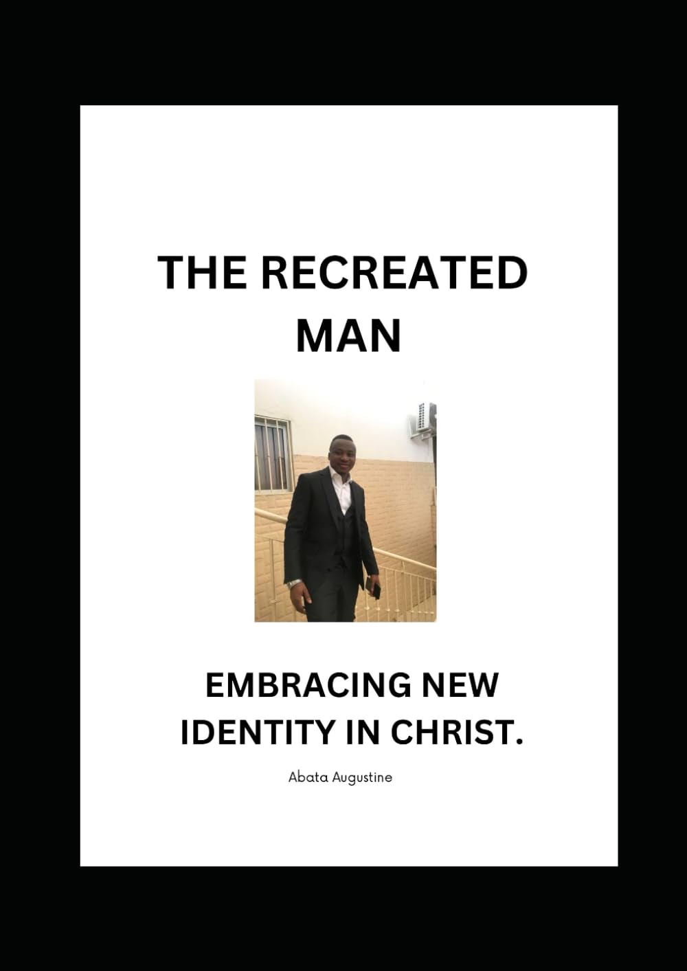 The Recreated Man:: Embracing New Identity in Christ.