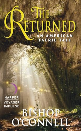 The Returned: A Deadly New Orleans Honeymoon – Kickass Heroines Battle Dark Fae Magic, Witches, and the Vengeful Dead (An American Faerie Tale, 4)