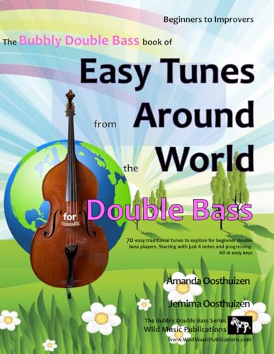 Easy Tunes from Around the World for Double Bass: 70 easy traditional tunes to explore for beginner double bass players. Starting with just 4 notes and progressing. All in easy keys.