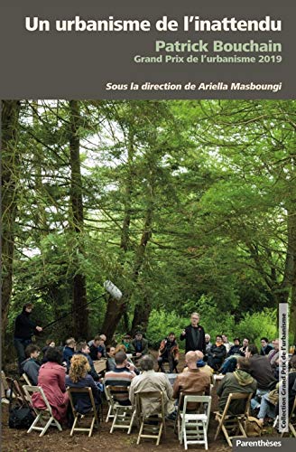 Télécharger Un urbanisme de l'inattendu : Patrick Bouchain Grand Prix de l'urbanisme 2019 livre En ligne