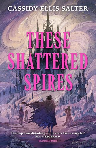 These Shattered Spires: A queer, gothic fantasy YA, perfect for fans of The Atlas Six and Gideon the Ninth