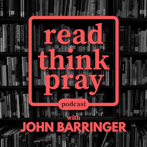 The Read Think Pray Podcast Podcast Por John Barringer arte de portada