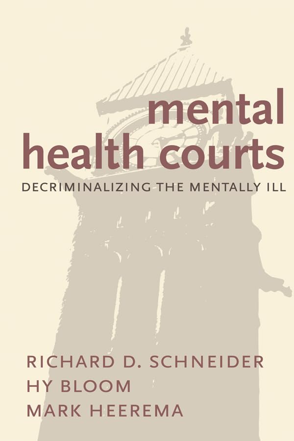 Mental Health Courts: Decriminalizing the Mentally Ill      Kindle Edition