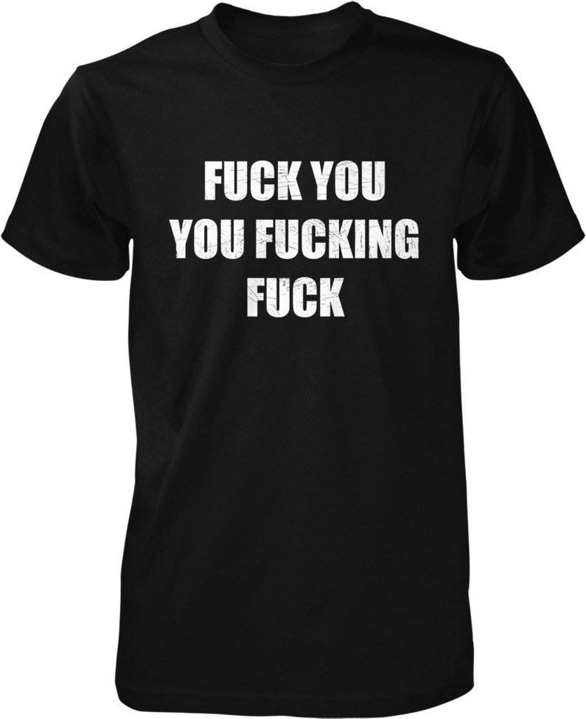 NOFO Clothing Co Fuck You, You Fuckin', Fuck Men's T-Shirt