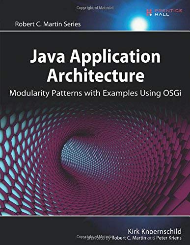 Java Application Architecture: Modularity Patterns with Examples Using OSGi: A Roadmap for Enterprise Development (Agile Software Development) by Kirk Knoernschild (15-Mar-2012) Paperback