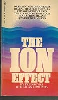 The Ion Effect: Electrically Charged particles in the Air May Control Your Moods, Health.. B000GSB47E Book Cover