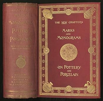 Marks and monograms on European and Oriental pottery and porcelain: With historical notices of each manufactory; over 5000 potters' marks and ... of sale prices, and additional information