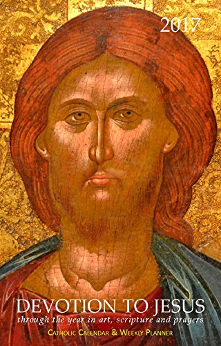 2017 Catholic Calendar & Weekly Planner: Devotion To Jesus Through The Year In Art, Scripture, And Prayers #TOP11
