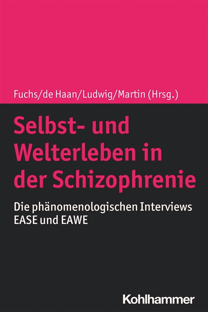 Selbst- Und Welterleben in Der Schizophrenie: Die Phanomenologischen Interviews Ease Und Eawe