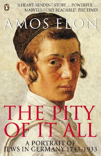 The Pity of it All: A Portrait of Jews in Germany 1743-1933 (English Edition)