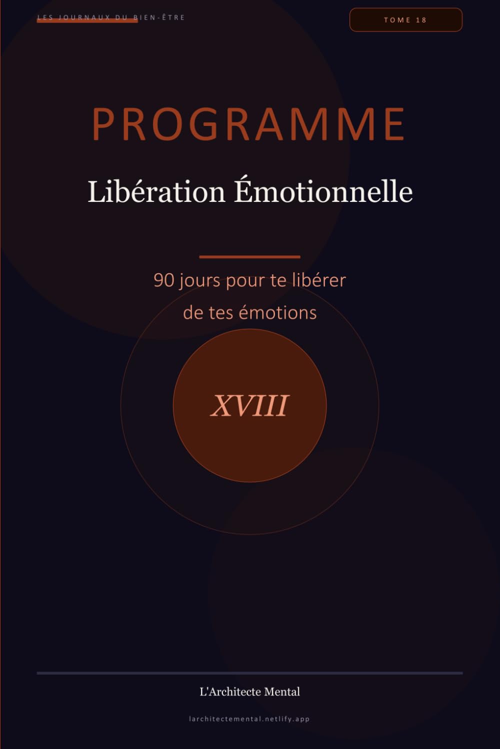 Programme Libération Emotionnelle: 90 jours pour te libérer de tes émotions (Les Journaux du Bien-être)