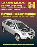 GMC Acadia, (07-16), Acadia LTD (17), Buick Enclave, (08-17), Saturn Outlook, (07-10) & Chevrolet Traverse, (09-17) Haynes Repair Manual
