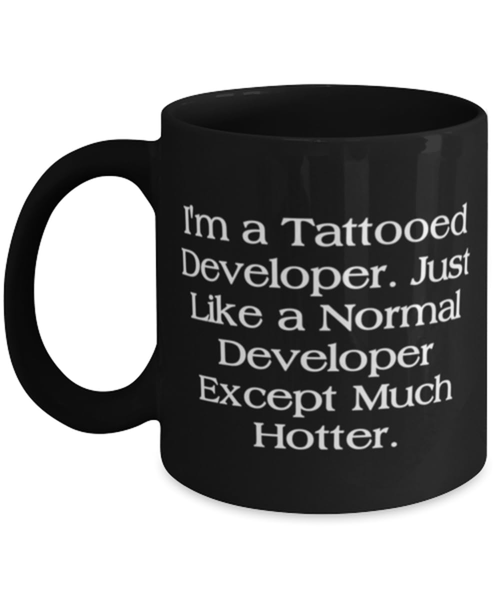 Developer Gifts For Coworkers, I'm a Tattooed Developer. Just Like a Normal, Beautiful Developer 11oz 15oz Mug, Cup From Friends