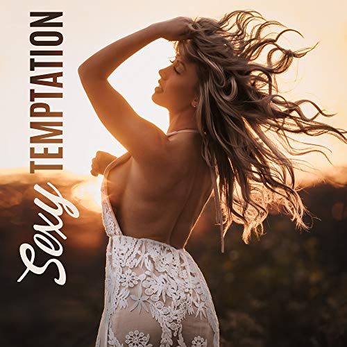 Sexy Temptation: Seductive Chillout Melodies for Sex, Erotic Elation and Sexual Pleasures