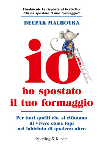 Io ho spostato il tuo formaggio: per tutti quelli