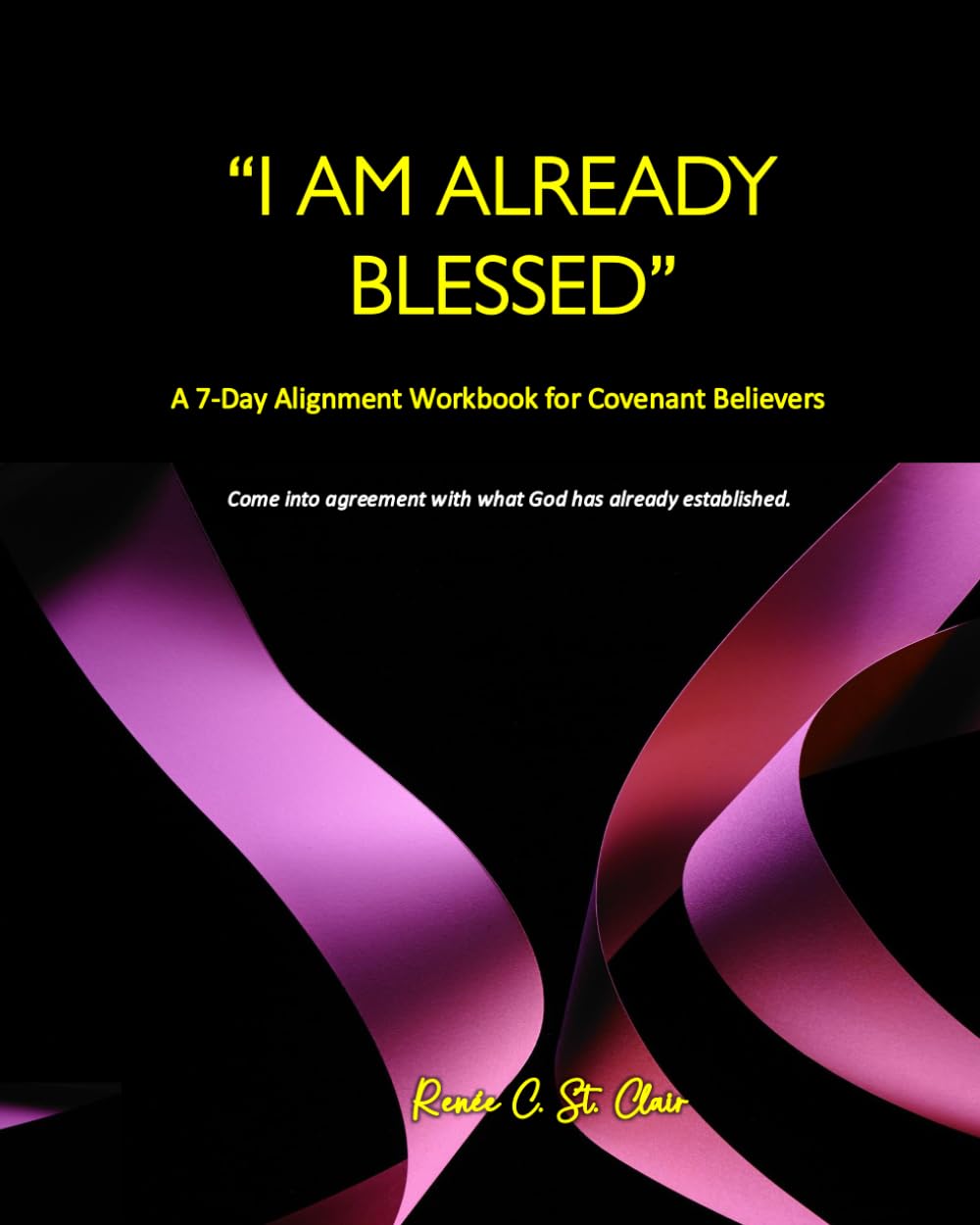 I AM ALREADY BLESSED WORKBOOK: A 7-Day Alignment Workbook for Covenant Believers