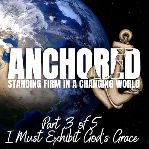 I Must Exhibit God's Grace