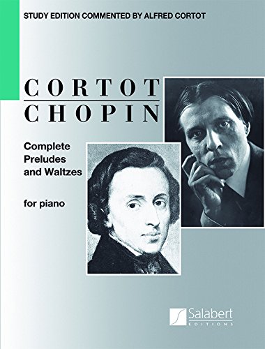 Frederic Chopin: Complete Preludes and Waltzes for Piano: ed. Alfred Cortot | Piano Solo Collection with English Commentary | Classical Piano Score for Pianists, Teachers, and Repertoire Study
