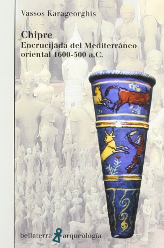 Chipre: Encrucijada del Mediterraneo Oriental 1600-500 A.c
