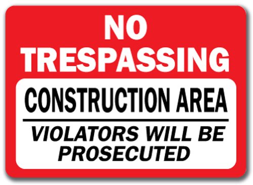 Construction Area Sign - No Trespassing Construction Area Violators Will Be Prosecuted - 10" X 14" OSHA Safety Sign