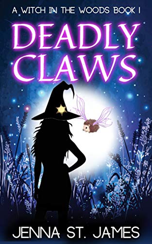 Deadly Claws (A Witch in the Woods Book 1) by [Jenna St. James]