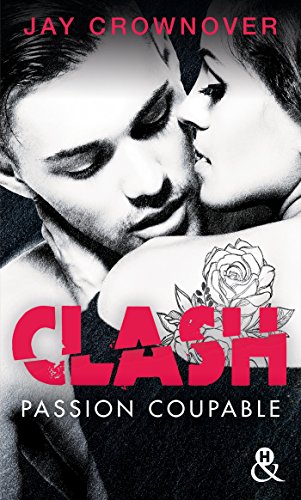 Télécharger Clash T2 : Passion coupable: Après Marked Men, la nouvelle série New Adult de Jay Crownover Francais PDF